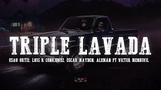 Esau Ortíz, Luis R Conriquez, Oscar Maydon - Triple Lavada (Remix) feat. Victor Mendivil (Letra)
