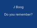 J Boog Do you remember?