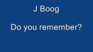 Video thumbnail of "J Boog Do you remember?"