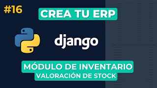 Crea tu ERP con Python y Django | #16 Tipos de Cambio (API) y Valoración de Inventario Automática