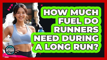How Much Fuel Do Runners Need During A Long Run? - Running Beyond Limits