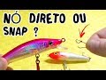 Isca Artificial Usar Snap ou Nó Direto? [Pescas e Dicas]