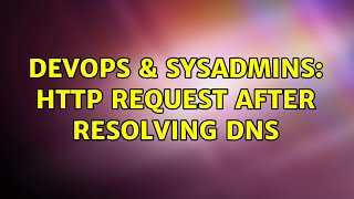 Celebrity DevOps & SysAdmins: HTTP request after resolving DNS (2 Solutions!!) Net Worth