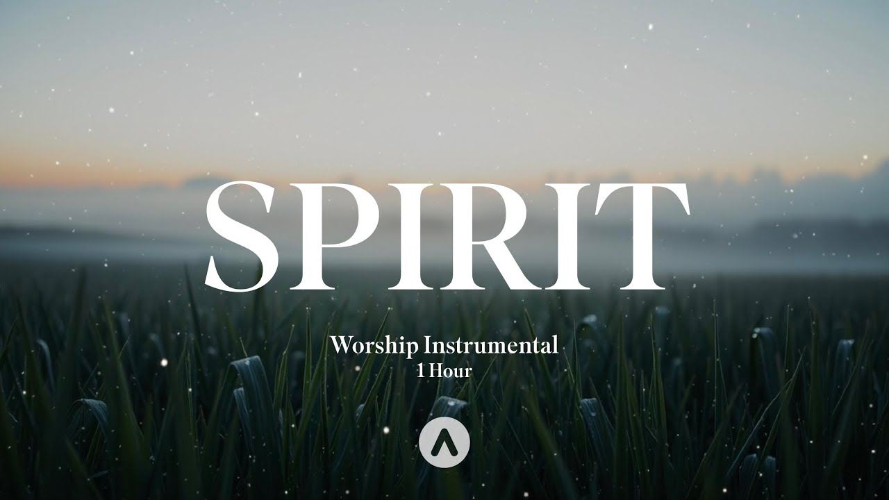 SPIRIT | Soaking Worship Music | 1 Hour Instrumental Prayer and ...