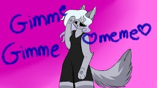 Gimme Gimme || Meme
