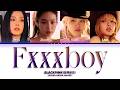 BLACKPINK 블랙핑크 Fxxxboy Color Coded Lyrics