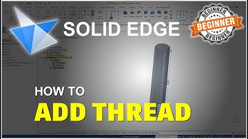 Solid Edge How To Add Thread Tutorial