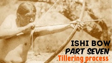 How to Make an Ishi Style Bow (Part 7 of 8)