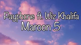 Maroon 5 - Payphone ft. Wiz Khalifa (Lyrics)