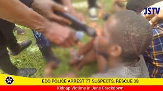 Details Edo Police Arrest 77 Suspects, Rescue 38 Kidnap Victims in June Crackdown News
