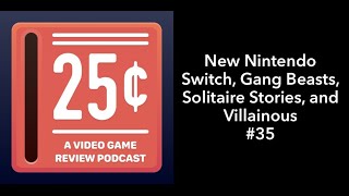 New Nintendo Switch, Gang Beasts, Solitaire Stories, and Villainous - 25c Podcast screenshot 5
