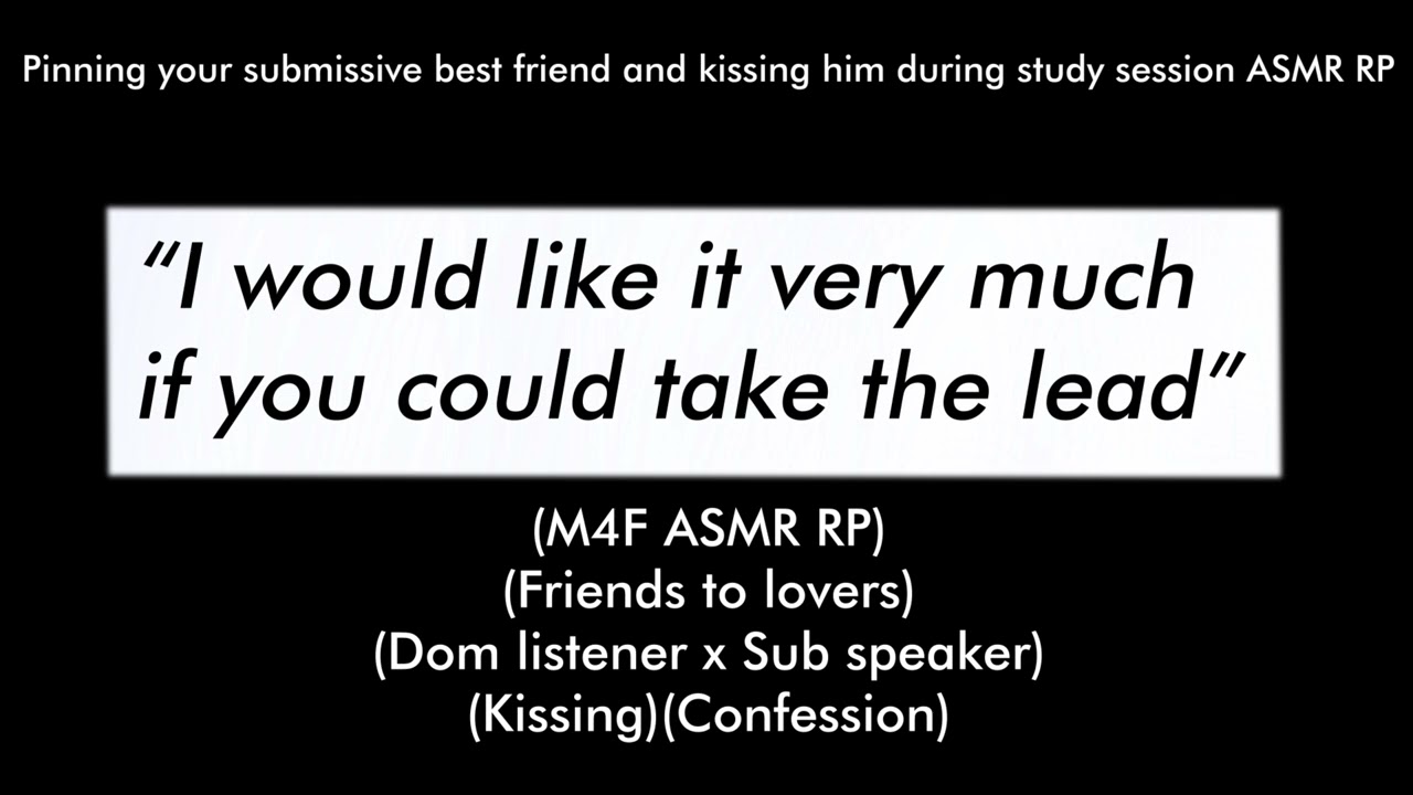 Pinning your submissive best friend and kissing him during study session (M4F)(Friends to lovers)