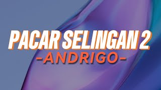 ANDRIGO - PACAR SELINGAN 2 (LIRIK) LAGU POP INDONESIA MELAYU TERBARU 2026
