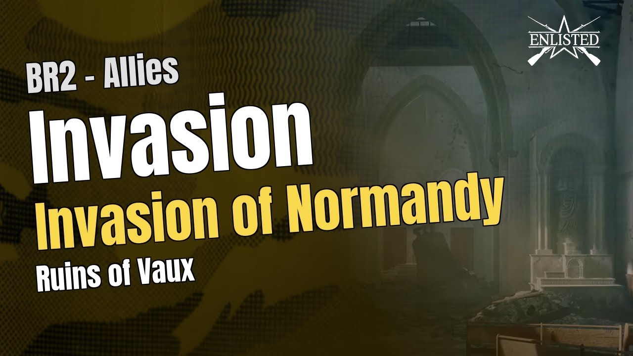 BR2 🇺🇸 Allies: Normandy - Ruins of Vaux (Invasion Offensive) - Enlisted Gameplay