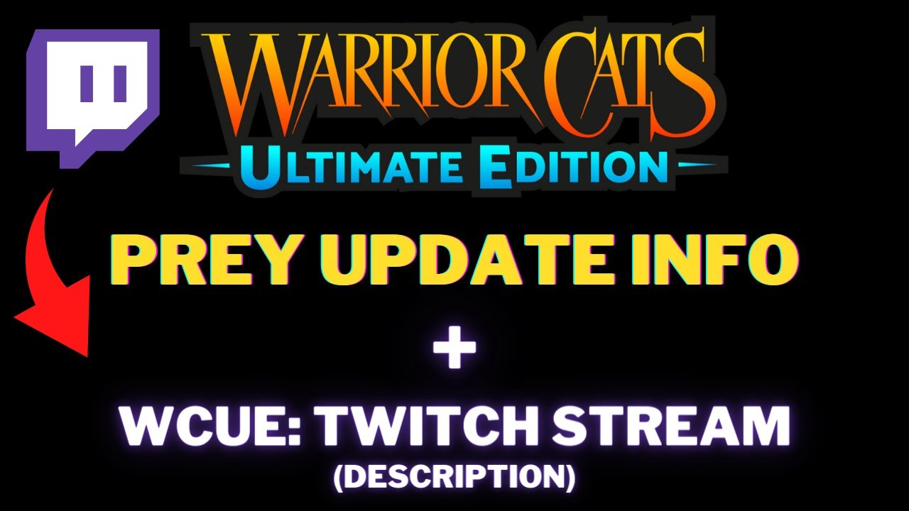 Prey Update - Testing: Information + Twitch Stream [] Warrior Cats: Ultimate Edition