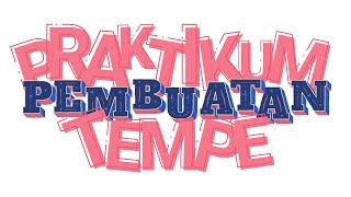 Praktikum Bioteknologi - Praktikum Pembuatan Tempe | UPRAK BIOLOGI