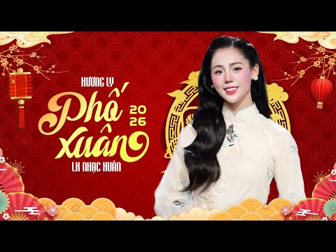Nhạc Xuân Hương Ly 2026 Remix - LK Nhạc Tết 2026 | Phố Xuân - Chiều Xuân | Nghe Là Thấy Tết...