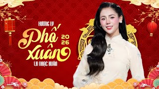 Nhạc Xuân Hương Ly 2026 Remix - LK Nhạc Tết 2026 | Phố Xuân - Chiều Xuân | Nghe Là Thấy Tết...