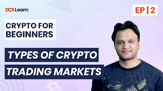 Crypto for Beginners by @cryptoindia | Types of Crypto Trading Markets | EP: 2