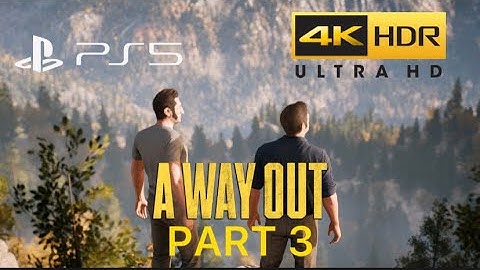 A WAY OUT PS5 Walkthrough Gameplay - Part 3 (4K, HDR, 60FPS, No Commentary)