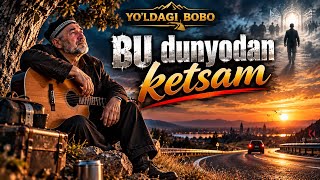 💔 Bu Dunyodan Ketsam… Kim Eslaydi Meni? 😢 | YO‘LDAGI BOBO | Yurakdan Chiqqan Dardli Qo‘shiq