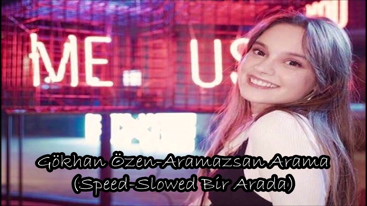 Gökhan Özen-Aramazsan Arama (Speed-Slowed Bir Arada)
