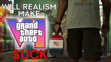 Will Realism Make GTA 6 Suck?