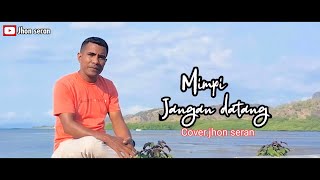 MIMPI JANGANLAH DATANG cover Jhon seran