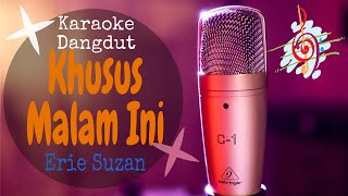 Karaoke Khusus Malam Ini - Erie Suzan (Karaoke Dangdut Lirik Tanpa Vocal)