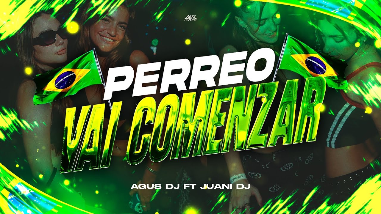 PERREO VAI COMENZAR 🇧🇷 - AGUS DJ x JUANI DJ 