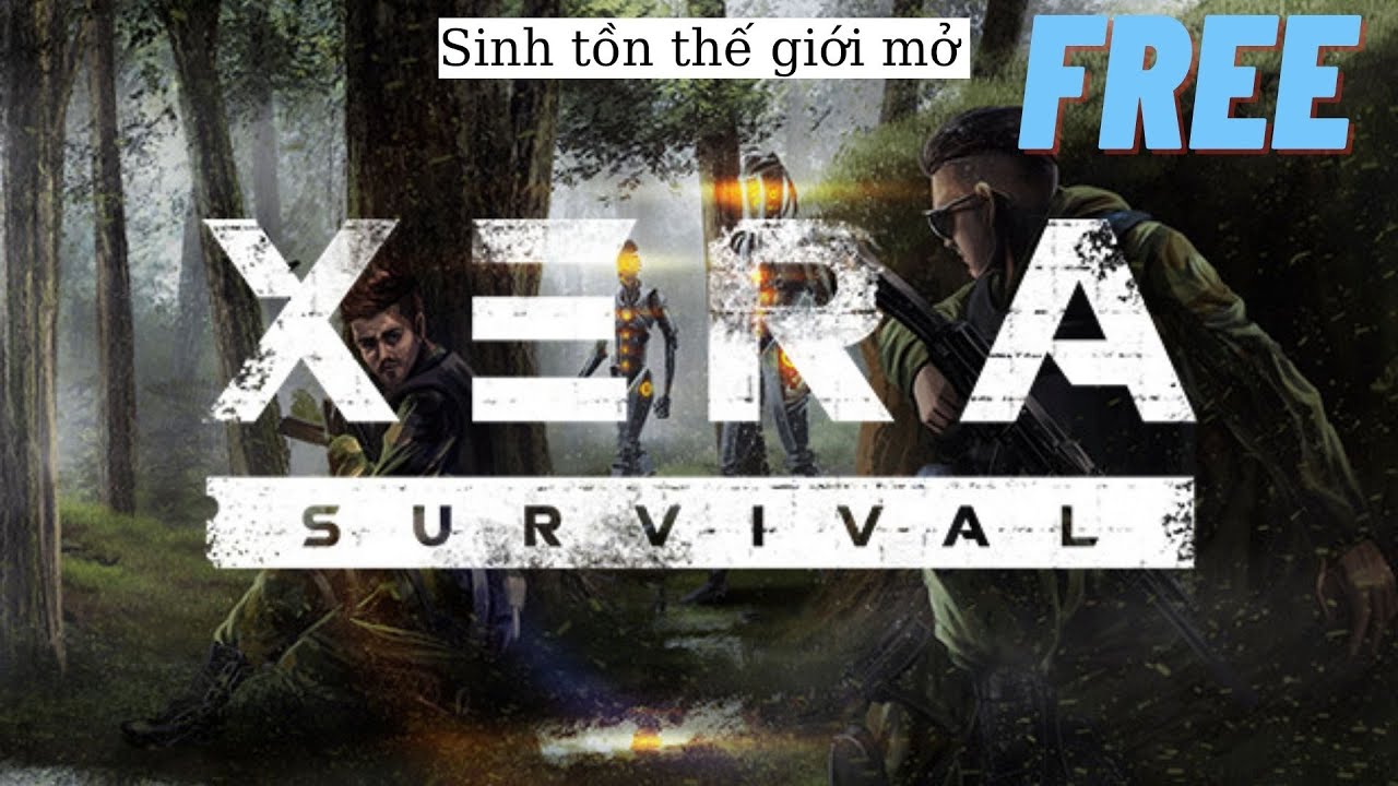 xera survival 2022 Update Chơi thử Xera: Survival – game sinh tồn thế giới mở mới toanh đang miễn phí