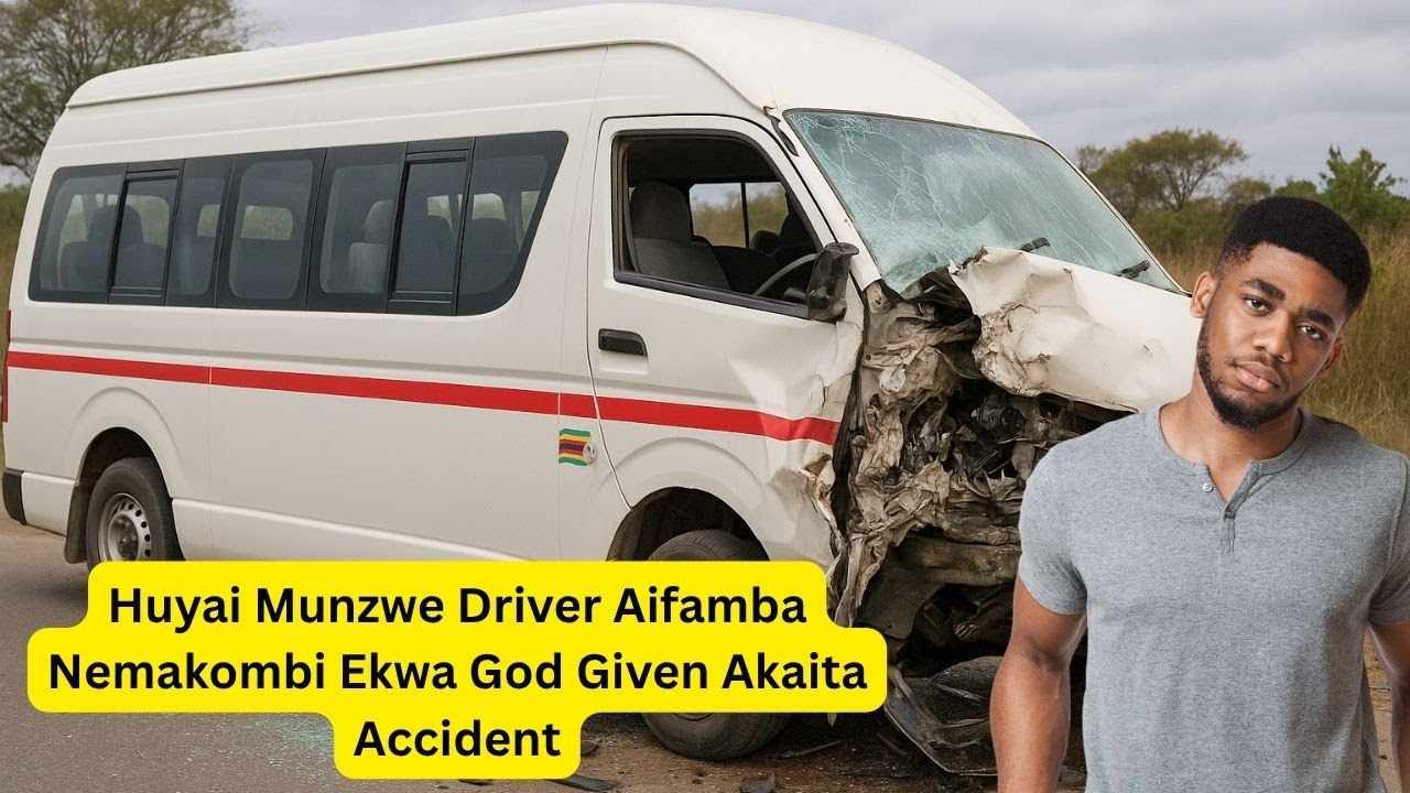 Huyai Munzwe Driver Aifamba Nemakombi Ekwa God Given Akaita Accident