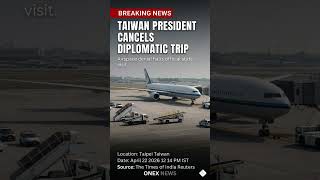 Taiwan President Cancels Diplomatic Trip After Airspace Denials