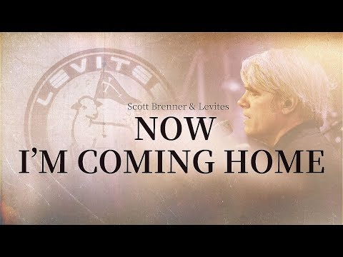 Now I'm Coming Home | Levites | Scott Brenner | Official Music Video