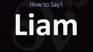 How To Pronounce Liam? Correctly