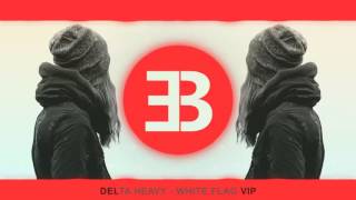 Delta Heavy - White Flag VIP