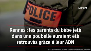 Rennes : les parents du bébé jeté dans une poubelle auraient été retrouvés grâce à leur ADN