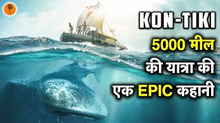 Kon-Tiki 2012 Movie Explained In Hindi Based On True Story 9D Production