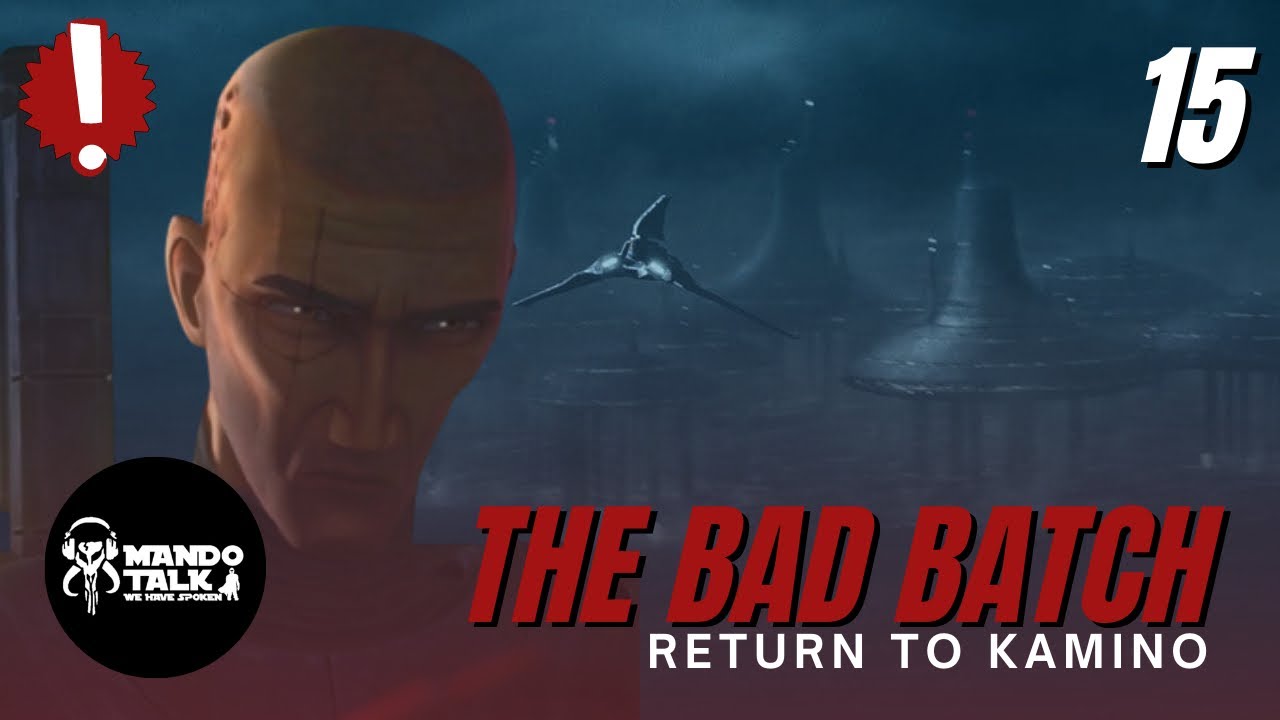 The Bad Batch Episode 15 Spoiler Discussion | Return to Kamino | Finale Part 1