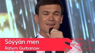 Rahym Gurbanow - Soyyan men | 2022