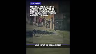 Modena Car-Ramming Attack Attributed to Mental Health Issues, Not Terrorism, Italian Authoriti