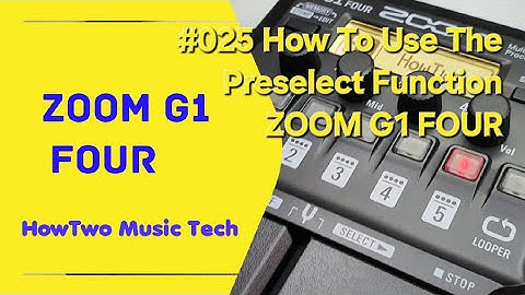 #025 How To Use The Preselect Function ZOOM G1 FOUR
