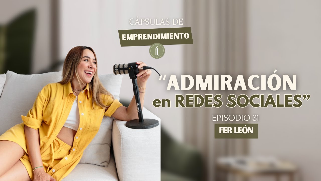 31. "ADMIRACIÓN EN REDES SOCIALES" FT. FER LEÓN