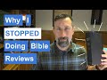 Why i stopped doing bible reviews