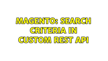 Magento: Search Criteria in Custom REST API