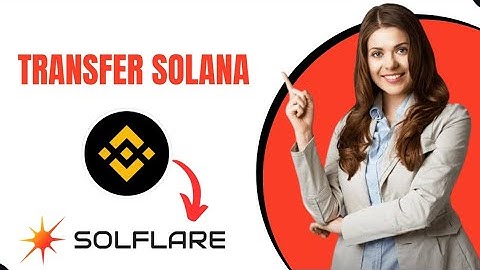 How To Transfer Solana From Binance To Solflare Wallet (Best Method)