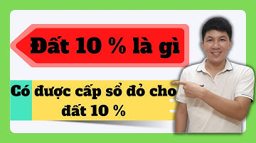 Đất 10 % trong bất động sản là đất gì có được cấp sổ đỏ cho đất 10 % I Hà Văn Linh