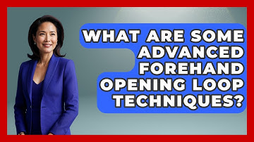 What Are Some Advanced Forehand Opening Loop Techniques? - Ping Pong Prodigy