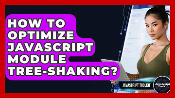 How To Optimize JavaScript Module Tree-shaking? - JavaScript Toolkit