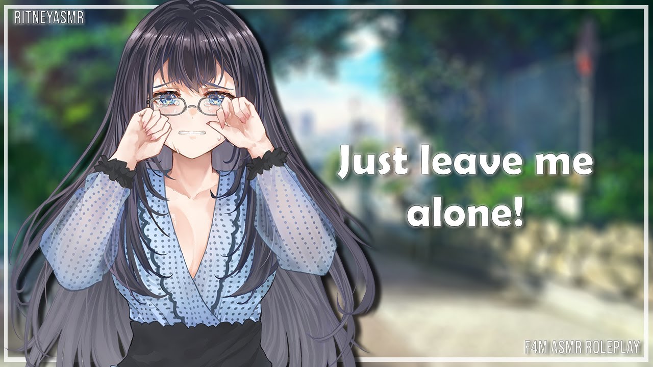 Just leave me alone! [F4M] [Roleplay] [Bully Listener comforts bullied VA] [Argument] [Rejection]